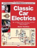 Martin Thaddeus - Classic Car Electrics: Enthusiast´s Restoration Manual - 9781787111011 - V9781787111011