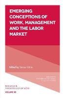 Steven Vallas - Emerging Conceptions of Work, Management and the Labor Market - 9781787144606 - V9781787144606