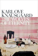 Karl Ove Knausgaard - The Wolves of Eternity - 9781787303355 - 9781787303355