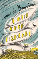 Louis de Bernieres - Light Over Liskeard: From the Sunday Times bestselling author of Captain Corelli’s Mandolin - 9781787304000 - 9781787304000