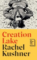 Rachel Kushner - Creation Lake - 9781787331747 - 9781787331747