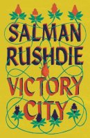 Salman Rushdie - Victory City: The new novel from the Booker prize-winning, bestselling author of Midnight’s Children - 9781787333444 - 9781787333444