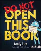 Andy Lee - Do Not Open This Book: A ridiculously funny story for kids, big and small... do you dare open this book?! - 9781787411555 - 9781787411555