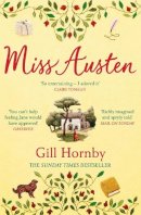 Gill Hornby - Miss Austen: the #1 bestseller and one of the best novels of the year according to the Times and Observer - 9781787462830 - 9781787462830