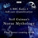 Neil Gaiman - Norse Mythology: A BBC Radio 4 full-cast dramatisation - 9781787534612 - V9781787534612