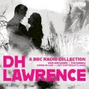 D.H. Lawrence - D. H. Lawrence: A BBC Radio Collection: 14 dramatisations and radio readings including Lady Chatterley’s Lover, Sons and Lovers, The Rainbow and Women in Love - 9781787537224 - V9781787537224