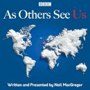 Neil Macgregor - As Others See Us: The BBC Radio 4 series - 9781787537361 - V9781787537361