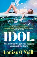 Louise O´neill - Idol: The must read, addictive and compulsive book club thriller of the summer - 9781787635340 - V9781787635340