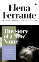 Elena Ferrante - The Story of a New Name - 9781787702233 - 9781787702233