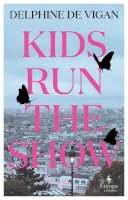 Delphine de Vigan - Kids Run The Show - 9781787704893 - 9781787704893