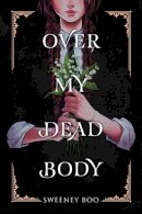 Sweeney Boo - Over My Dead Body - 9781787739659 - 9781787739659