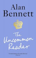 Alan Bennett - The Uncommon Reader: Alan Bennett´s classic story about the Queen - 9781788168069 - V9781788168069