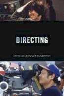 Virginia Wright Wexman - Directing: Behind the Silver Screen: A Modern History of Filmmaking - 9781788310383 - V9781788310383