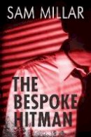 Sam Millar - The Bespoke Hitman - 9781788490061 - 9781788490061