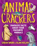 Sarah Webb - Animal Crackers: Fantastic Facts About Your Favourite Animals - 9781788490658 - 9781788490658