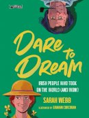 Julia Cameron - Dare to Dream: Irish People Who Took on the World (and Won!) - 9781788491273 - 9781788491273