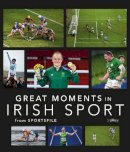 Sportsfile - Great Moments in Irish Sport - 9781788492157 - 9781788492157