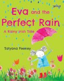 Tatyana Feeney - Eva and the Perfect Rain: A Rainy Irish Tale - 9781788492881 - 9781788492881