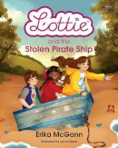 Erika Mcgann - Lottie and the Stolen Pirate Ship - 9781788493574 - 9781788493574