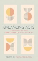 Frank (Ed.) Ferguson - Balancing Acts: Conversations with Gerald Dawe on a Life in Poetry - 9781788558167 - S9781788558167