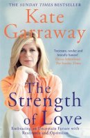 Kate Garraway - The Strength of Love - 9781788707442 - 9781788707442