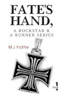 M J Fothe - Fate´s Hand, A Rockstar and A Runner Series - Book One - 9781800165809 - 9781800165809