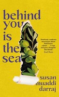 Susan Muaddi Darraj - Behind You Is the Sea: The ‘Dazzling’ Debut Novel Exploring Lives of Palestinian Families - 9781800754195 - V9781800754195