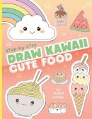 Isobel Lundie - Draw Kawaii: Cute Food - 9781800789944 - 9781800789944