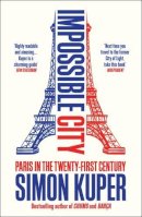 Simon Kuper - Impossible City: Paris in the Twenty-First Century - 9781800816503 - V9781800816503