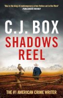 C.J. Box - Shadows Reel - 9781803283944 - 9781803283944