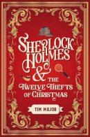 Tim Major - Sherlock Holmes and the Twelve Thefts of Christmas - 9781803361949 - 9781803361949