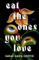 Sarah Maria Griffin - Eat the Ones You Love - 9781803366760 - 9781803366760