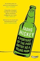 Tadhg Hickey - A Portrait of the Piss Artist as a Young Man - 9781804183434 - 9781804183434