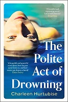 Charleen Hurtubise - The Polite Act of Drowning - 9781804184912 - 9781804184912