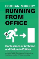 Eoghan Murphy - Running From Office: Confessions of Ambition and Failure in Politics - 9781804189023 - 9781804189023