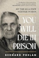 Bernard Phelan - You Will Die in Prison - 9781804189061 - 9781804189061