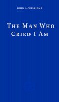 John A. Williams - The Man Who Cried I Am - 9781804270967 - 9781804270967