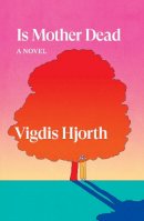 Vigdis Hjorth - Is Mother Dead - 9781804291849 - 9781804291849