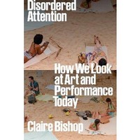 Claire Bishop - Disordered Attention - 9781804292884 - V9781804292884