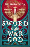 Tim Hodkinson - Sword of the War God - 9781804540626 - 9781804540626