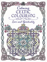  - Calming Celtic Colouring: Love and Spirituality - 9781804580639 - 9781804580639