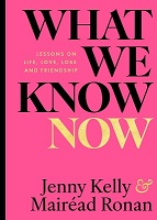 Jenny Kelly And Mairead Ronan - What We Know Now! - 9781804581834 - 9781804581834