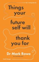 Mark Rowe - Things Your Future Self Will Thank You For - 9781804582329 - V9781804582329