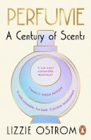 Lizzie Ostrom - Perfume: A Century of Scents - 9781804947579 - 9781804947579