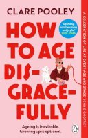 Clare Pooley - How to Age Disgracefully - 9781804992319 - 9781804992319