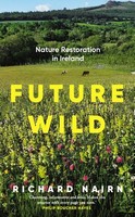 Richard Nairn - Future Wild: Nature Restoration in Ireland - 9781835940013 - 9781835940013