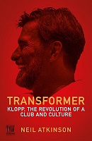 Neil Atkinson - Transformer: Klopp, the Revolution of a Club and Culture - 9781837262922 - V9781837262922