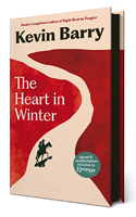 Kevin Barry - The Heart In Winter  [Exclusive Kennys Limited Edition] - 9781837263035 - 9781837263035