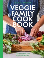 Claire Thomson - The Veggie Family Cookbook: 120 Recipes for Busy Families - 9781837830589 - 9781837830589