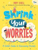 Poppy O'Neill - Shrink Your Worries - 9781837991723 - 9781837991723